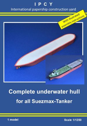 1/1250 Full Underwater Hull for Tanker BAYERN and all Suezmax Tanker, Paper Model