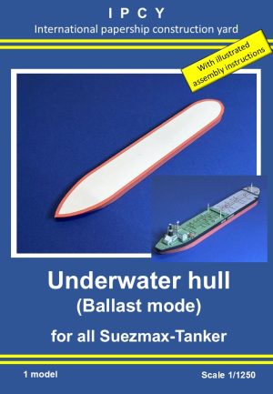 1/1250 Underwater Hull for Tanker BAYERN and all Suezmax Tanker, Paper Model